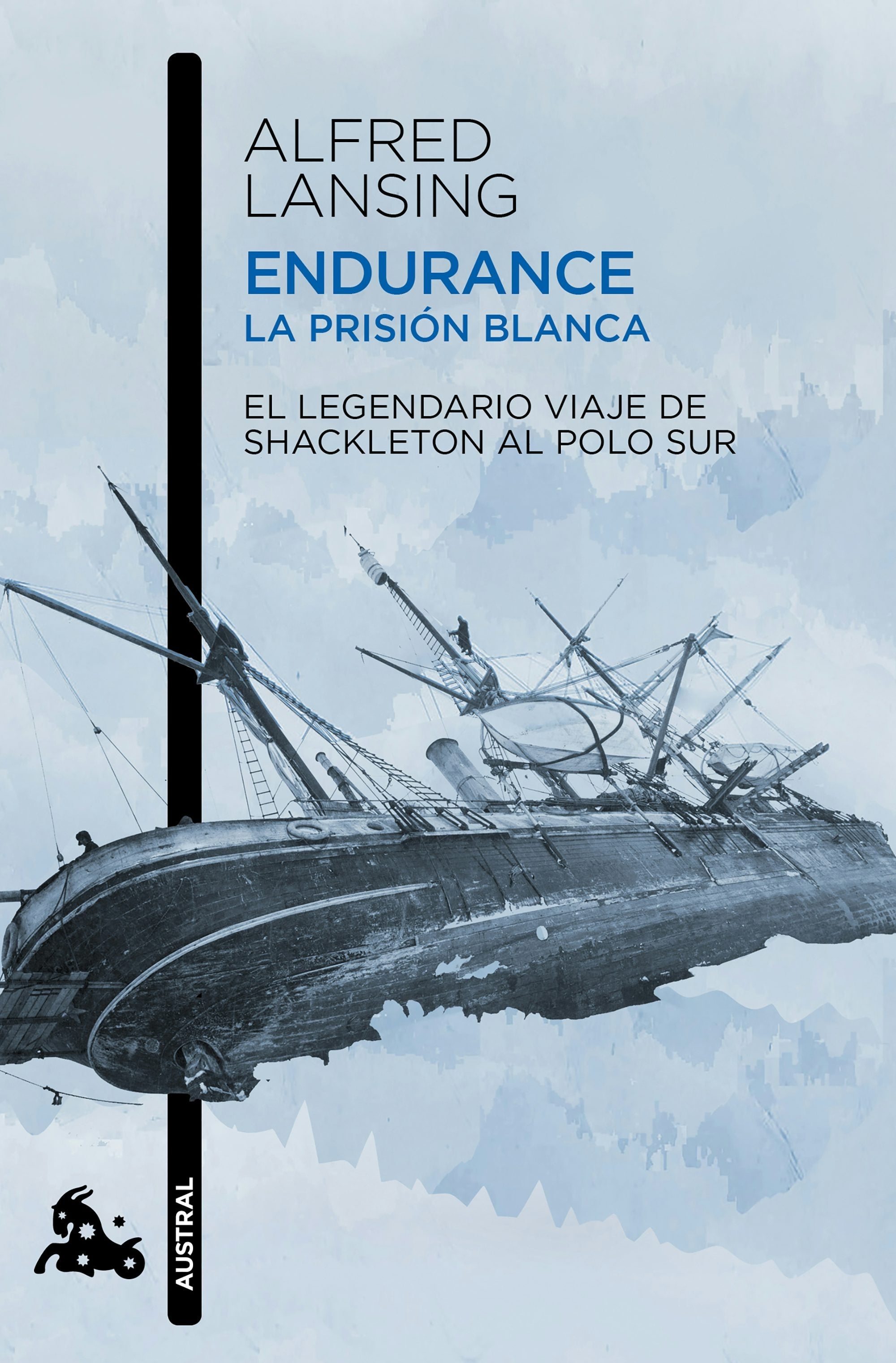 Book cover image for Endurance. La prisión blanca: El legendario viaje de Shackleton al Polo Sur / Endurance: Shackleton’s Incredible Voyage ISBN: 9786073936538